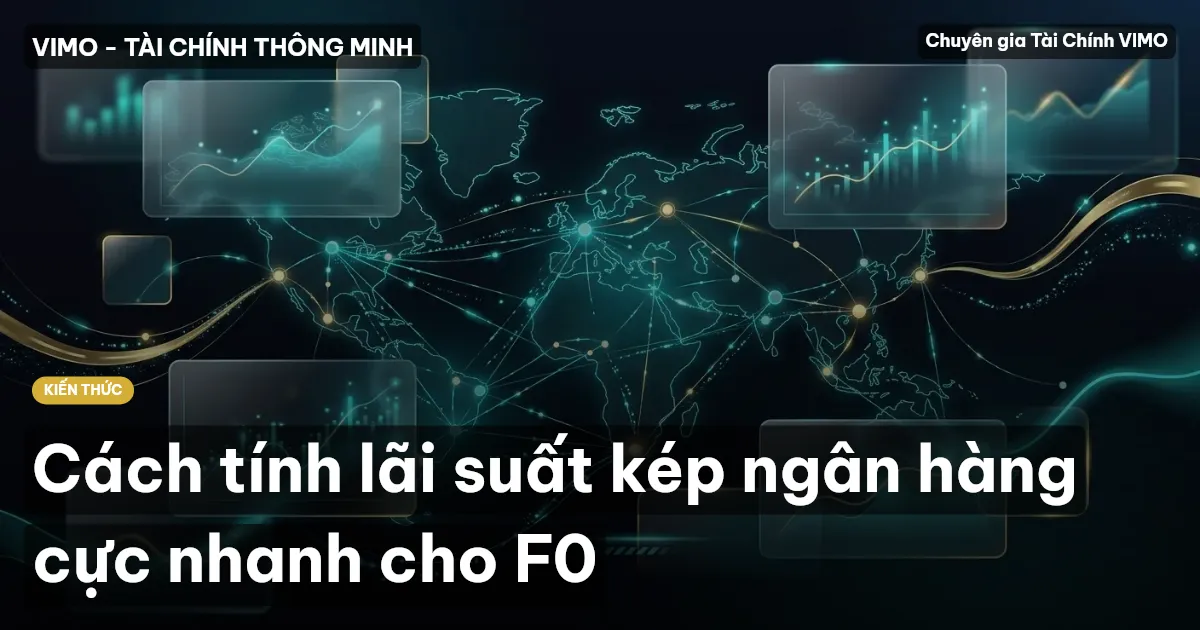 Cách tính lãi suất kép ngân hàng cực nhanh cho F0