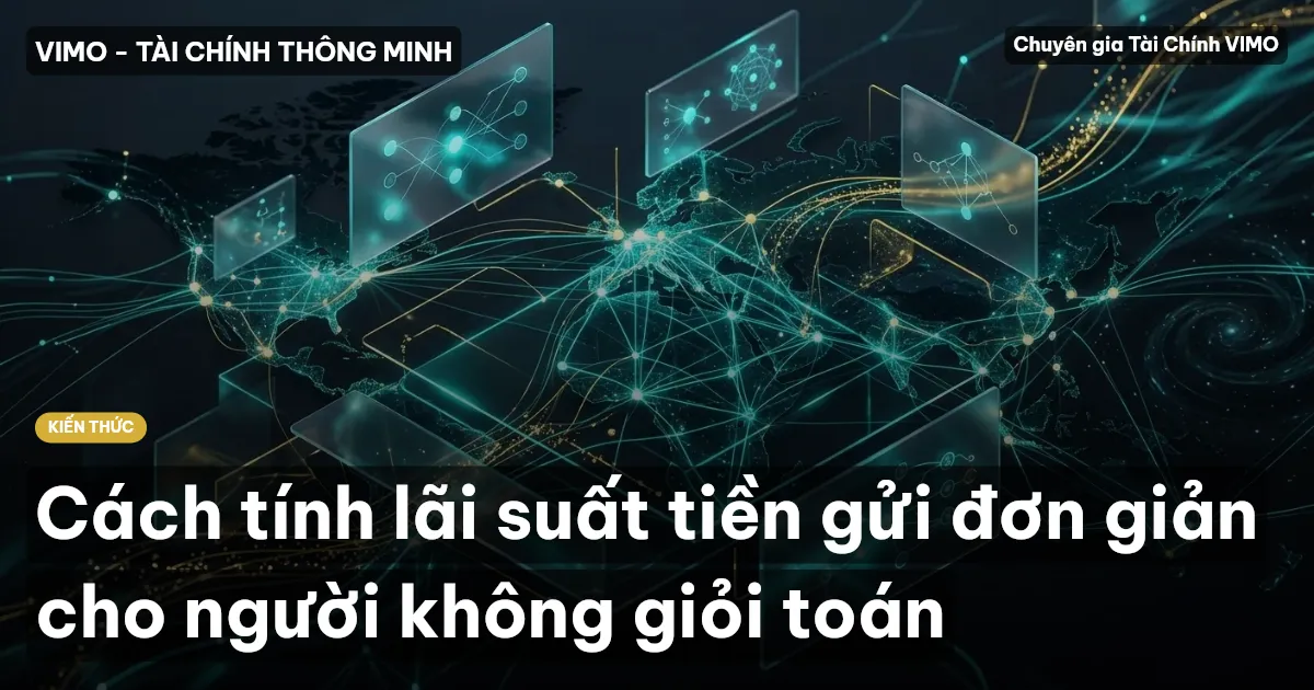 Cách tính lãi suất tiền gửi đơn giản cho người không giỏi toán