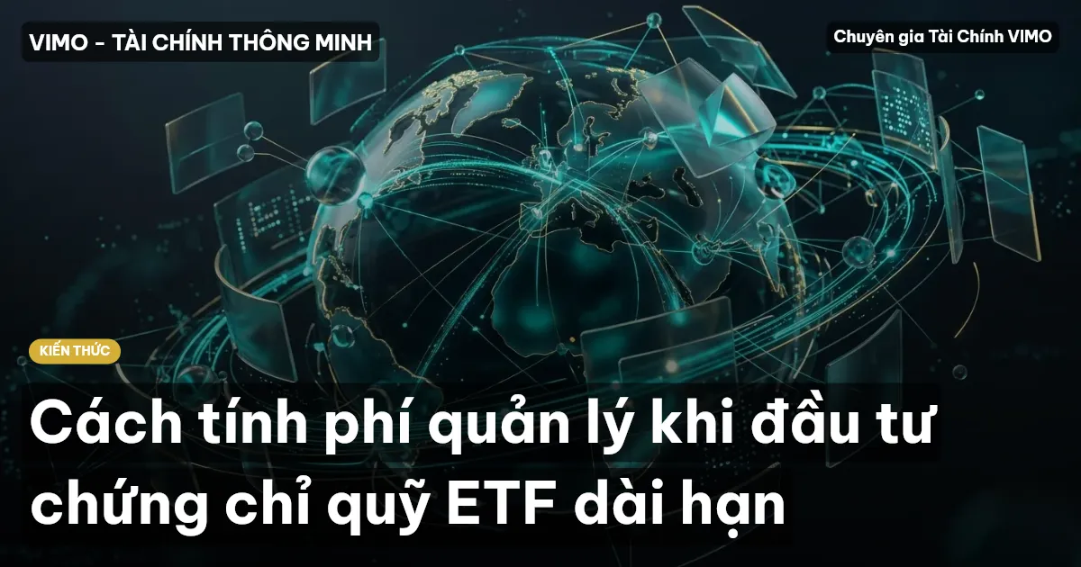 Cách tính phí quản lý khi đầu tư chứng chỉ quỹ ETF dài hạn