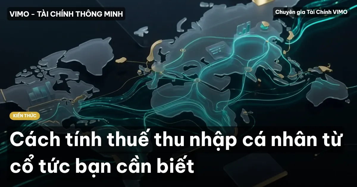 Cách tính thuế thu nhập cá nhân từ cổ tức bạn cần biết