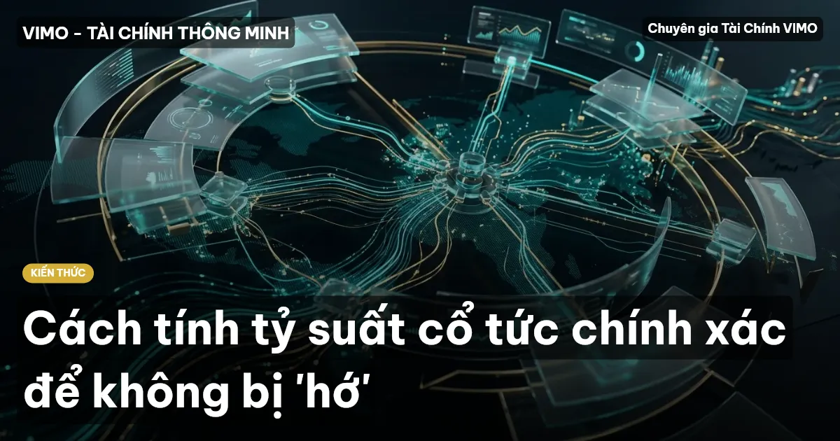 Cách tính tỷ suất cổ tức chính xác để không bị 'hớ'