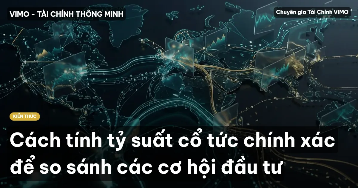 Cách tính tỷ suất cổ tức chính xác để so sánh các cơ hội đầu tư