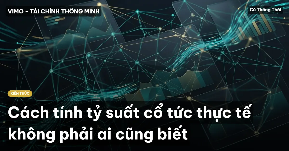 Cách tính tỷ suất cổ tức thực tế không phải ai cũng biết