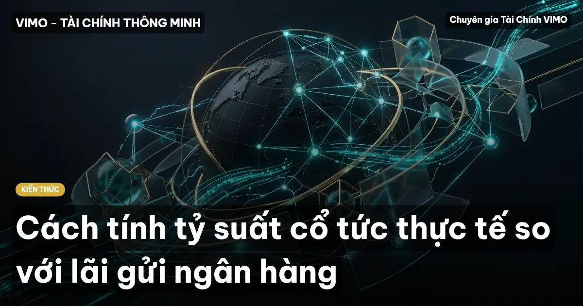 Cách tính tỷ suất cổ tức thực tế so với lãi gửi ngân hàng