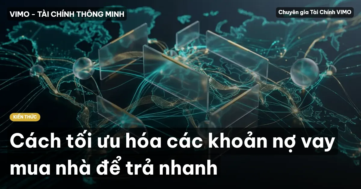 Cách tối ưu hóa các khoản nợ vay mua nhà để trả nhanh