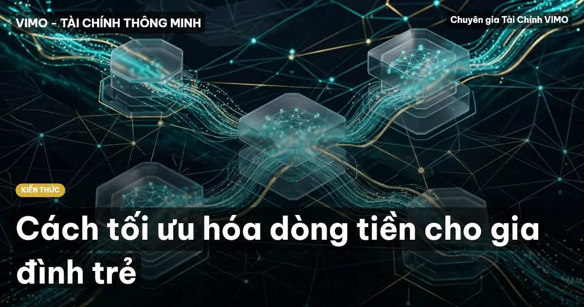Cách tối ưu hóa dòng tiền cho gia đình trẻ
