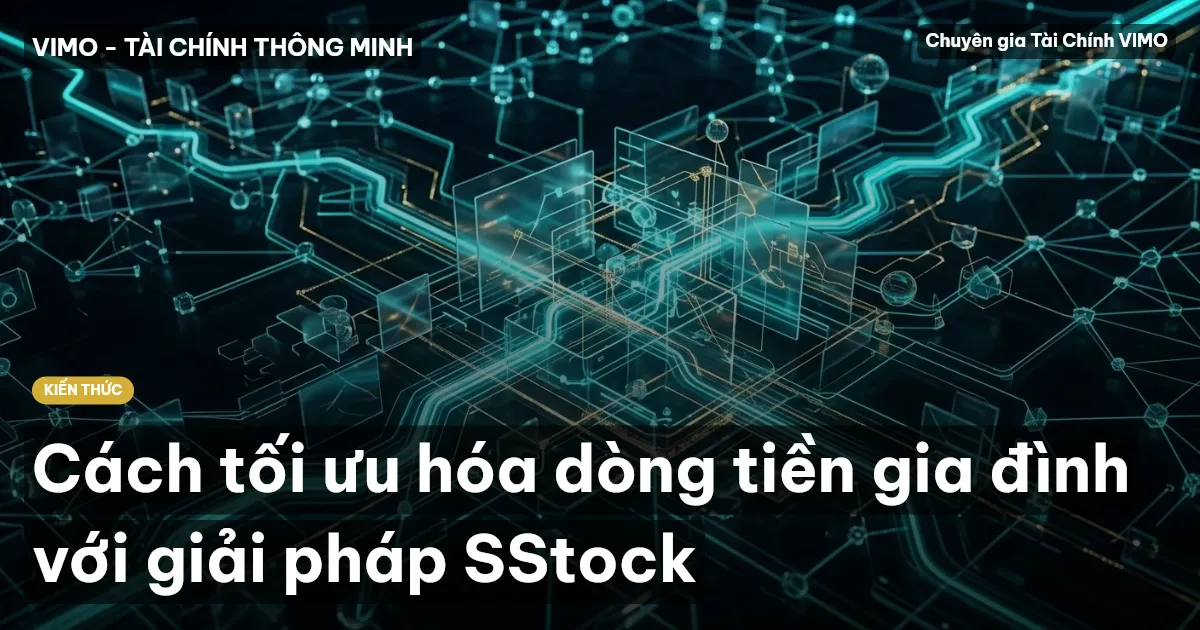Cách tối ưu hóa dòng tiền gia đình với giải pháp SStock