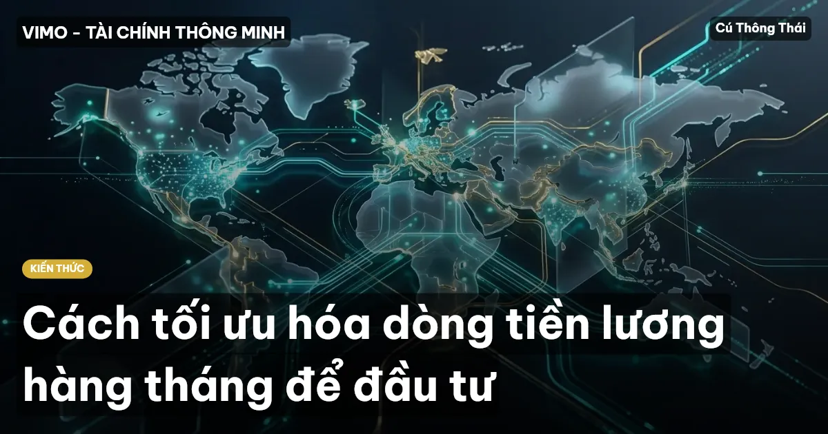 Cách tối ưu hóa dòng tiền lương hàng tháng để đầu tư