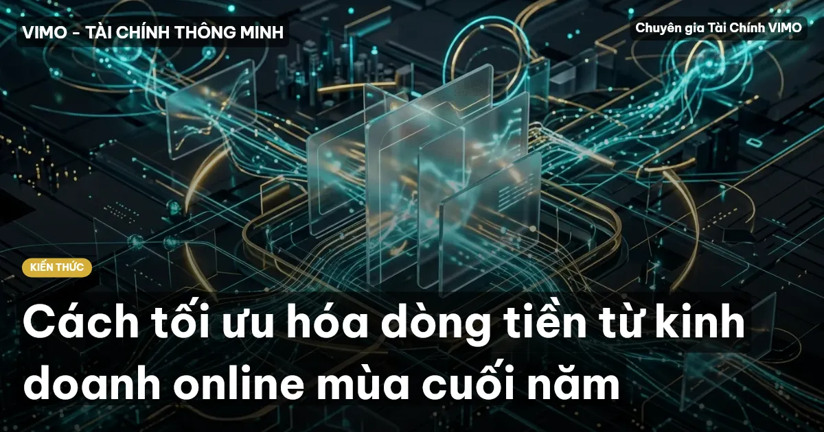 Cách tối ưu hóa dòng tiền từ kinh doanh online mùa cuối năm