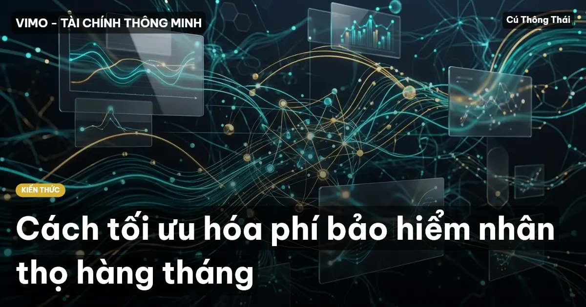 Cách tối ưu hóa phí bảo hiểm nhân thọ hàng tháng