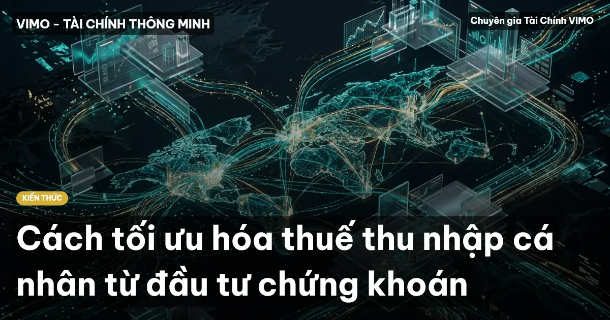 Cách tối ưu hóa thuế thu nhập cá nhân từ đầu tư chứng khoán