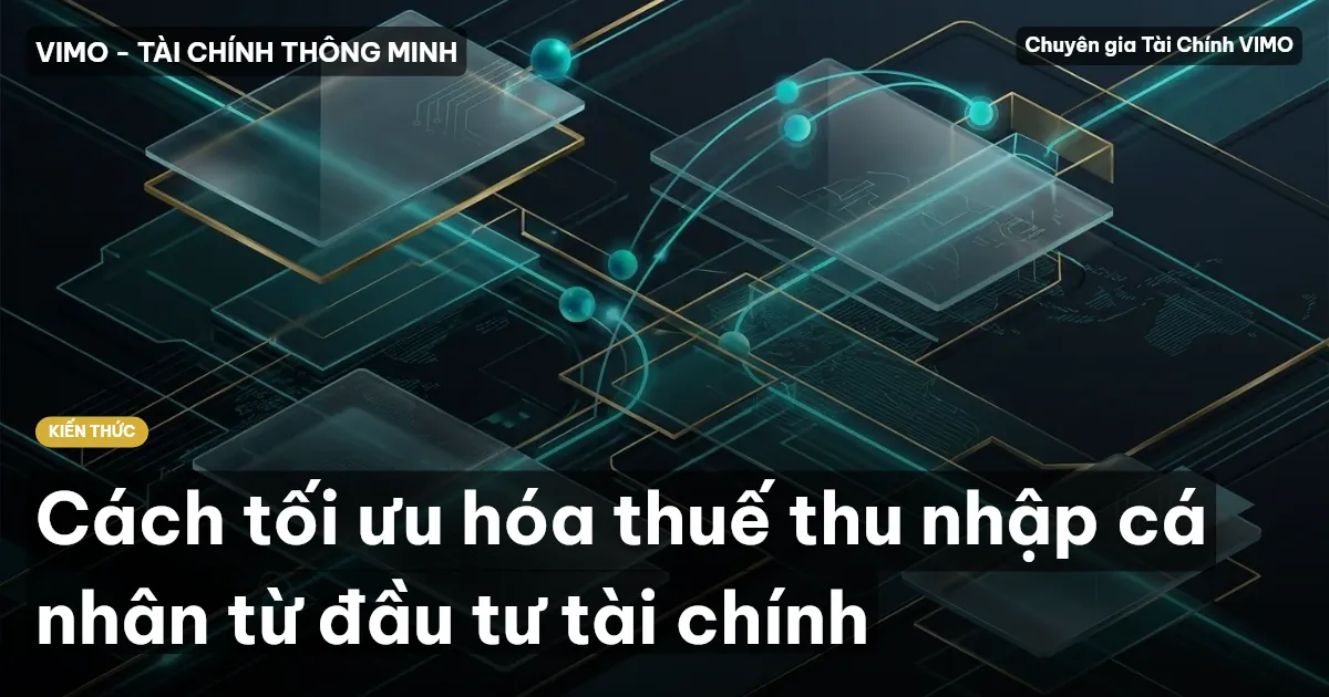 Cách tối ưu hóa thuế thu nhập cá nhân từ đầu tư tài chính