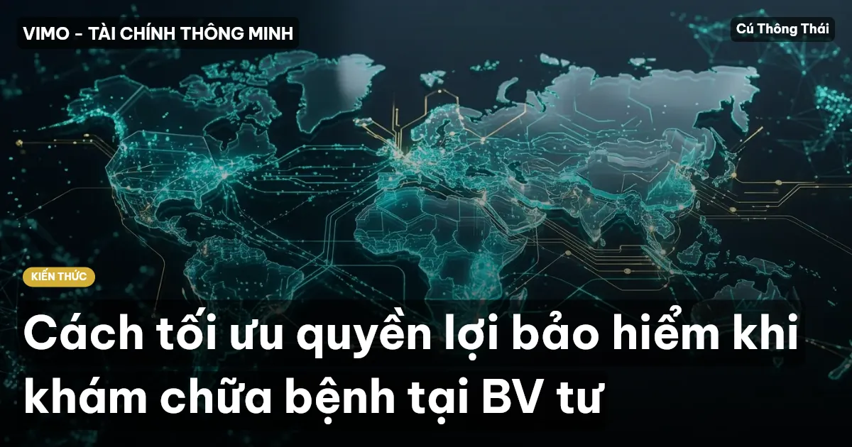 Cách tối ưu quyền lợi bảo hiểm khi khám chữa bệnh tại BV tư
