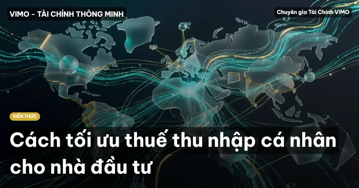 Cách tối ưu thuế thu nhập cá nhân cho nhà đầu tư