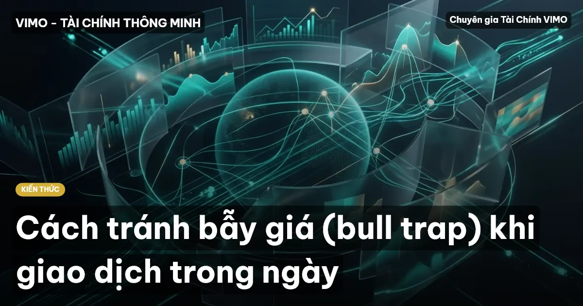 Cách tránh bẫy giá (bull trap) khi giao dịch trong ngày