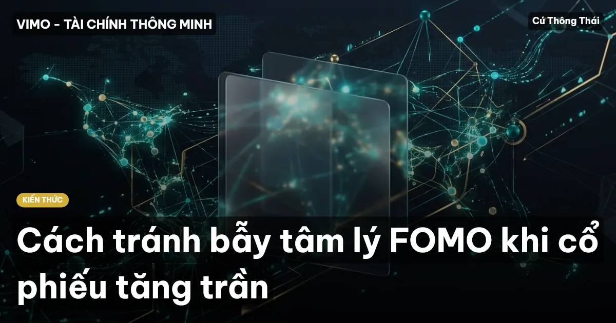 Cách tránh bẫy tâm lý FOMO khi cổ phiếu tăng trần