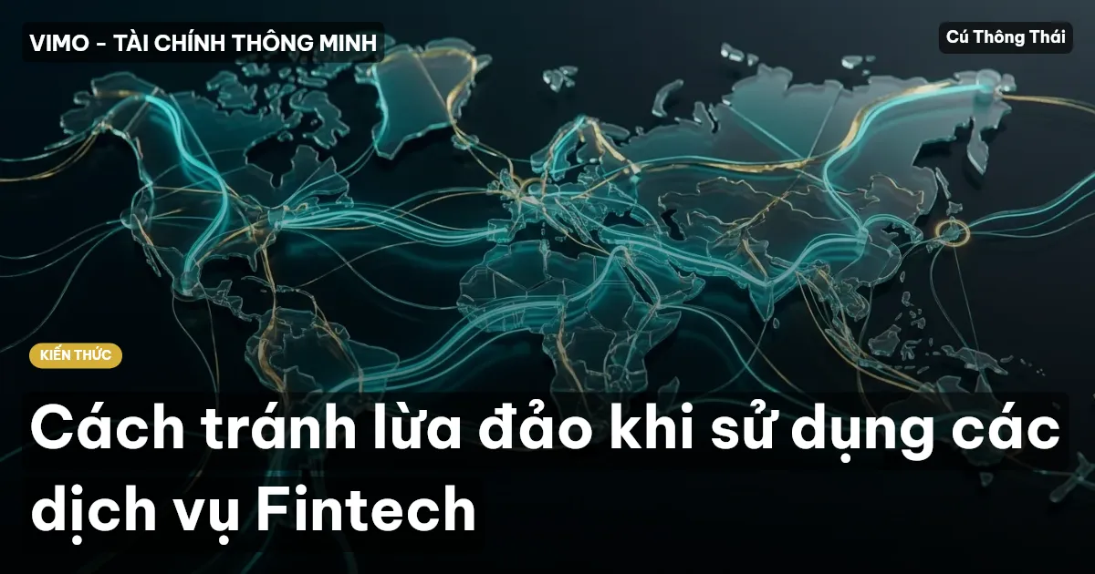 Cách tránh lừa đảo khi sử dụng các dịch vụ Fintech