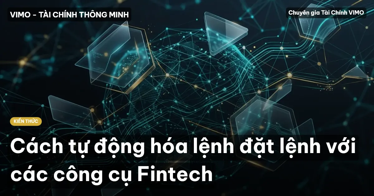 Cách tự động hóa lệnh đặt lệnh với các công cụ Fintech