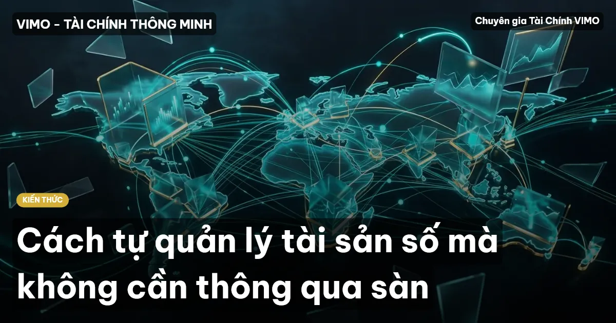 Cách tự quản lý tài sản số mà không cần thông qua sàn