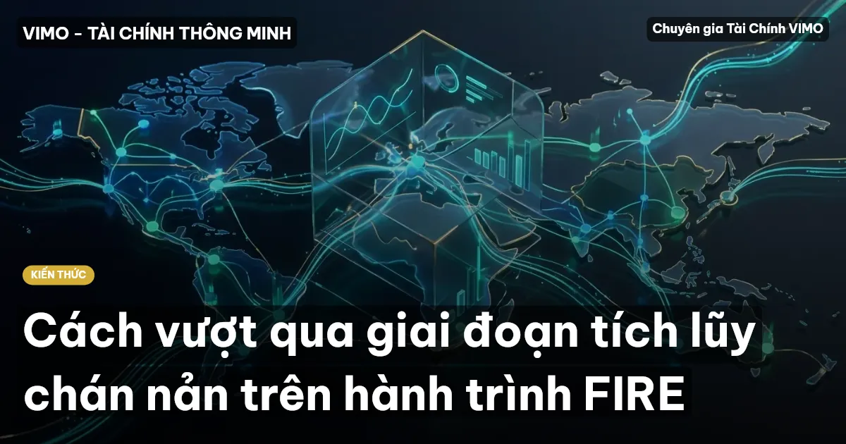 Cách vượt qua giai đoạn tích lũy chán nản trên hành trình FIRE