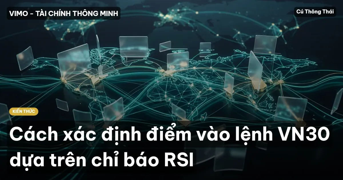 Cách xác định điểm vào lệnh VN30 dựa trên chỉ báo RSI
