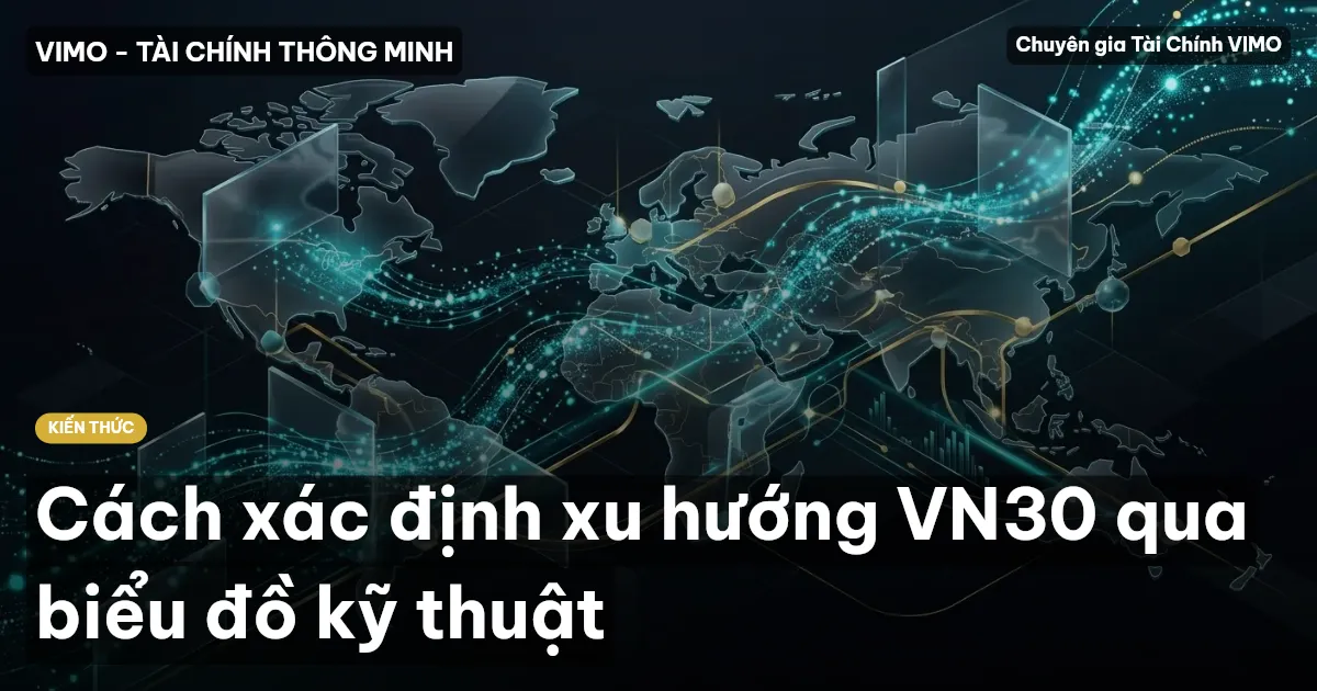 Cách xác định xu hướng VN30 qua biểu đồ kỹ thuật