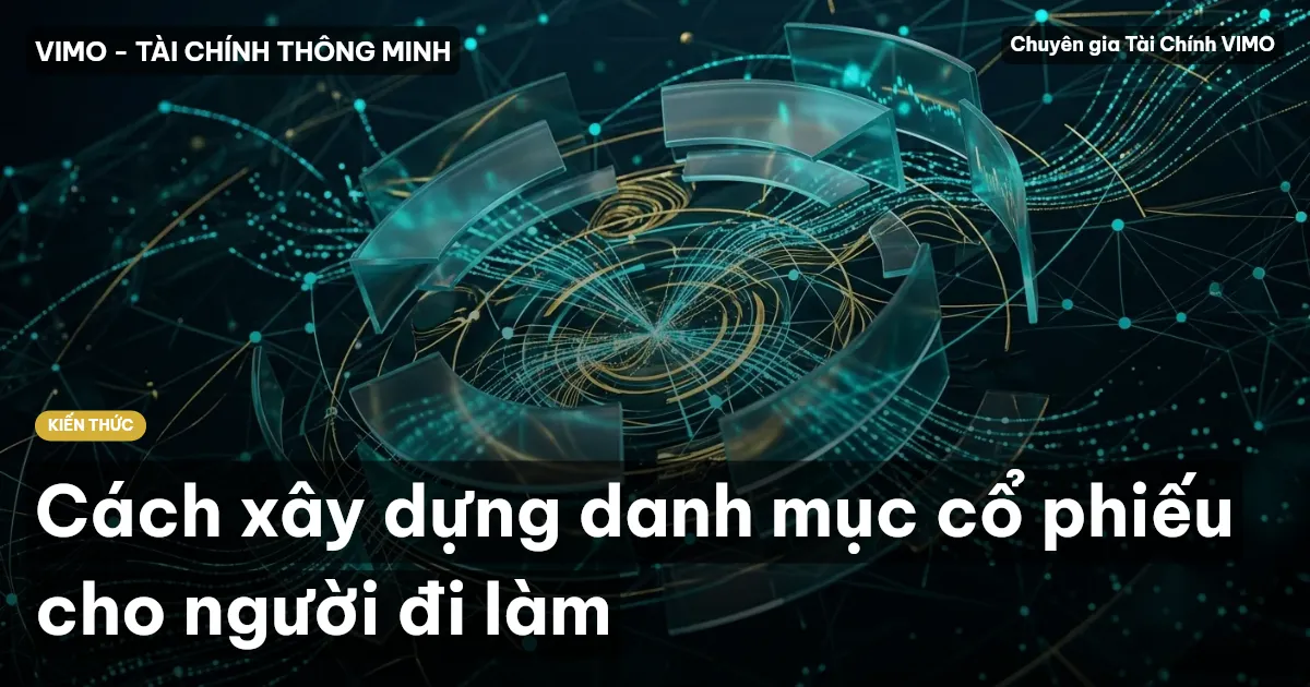 Cách xây dựng danh mục cổ phiếu cho người đi làm