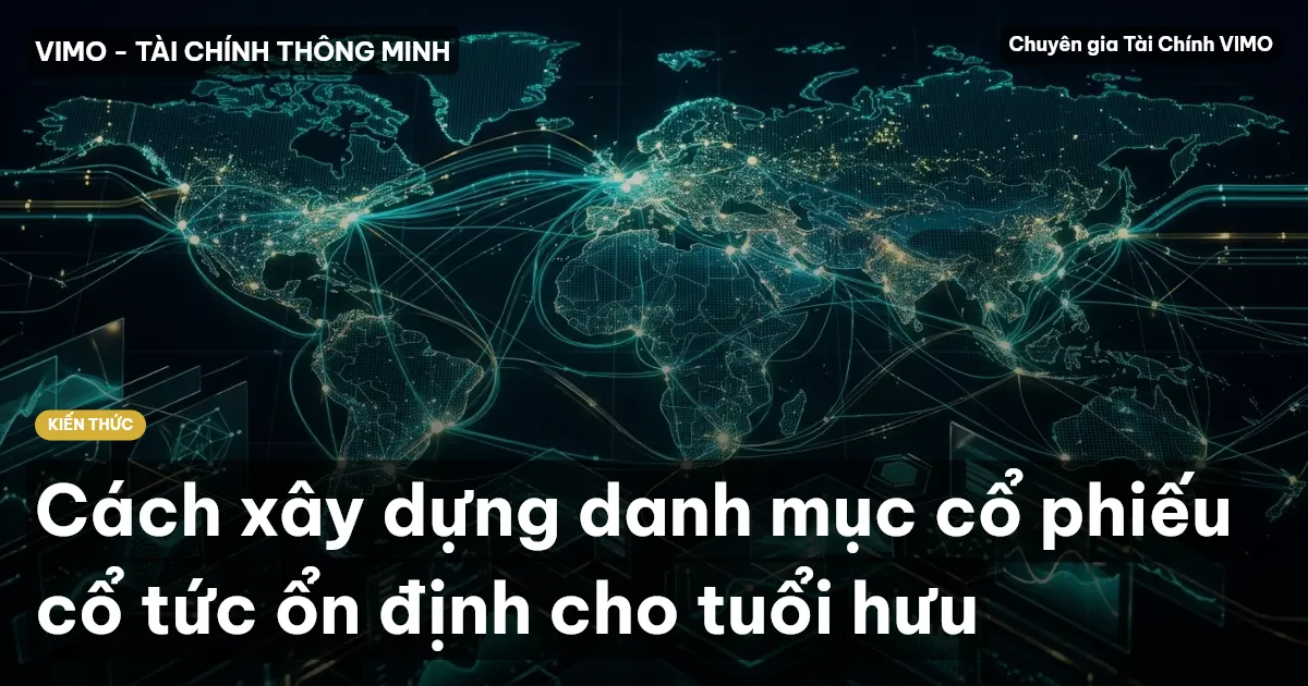 Cách xây dựng danh mục cổ phiếu cổ tức ổn định cho tuổi hưu