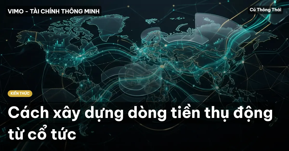 Cách xây dựng dòng tiền thụ động từ cổ tức