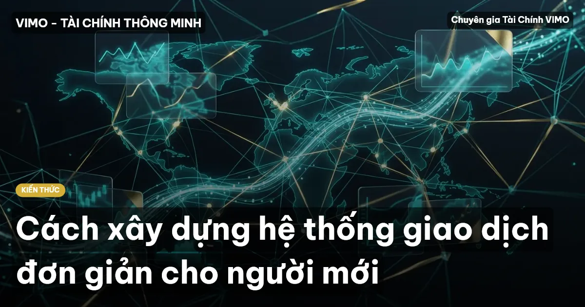Cách xây dựng hệ thống giao dịch đơn giản cho người mới