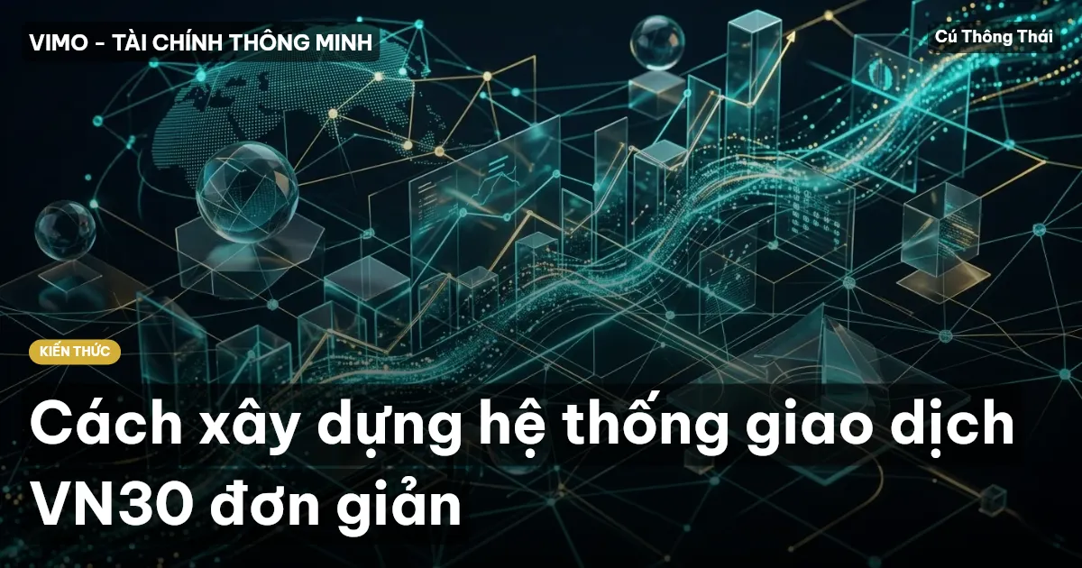 Cách xây dựng hệ thống giao dịch VN30 đơn giản