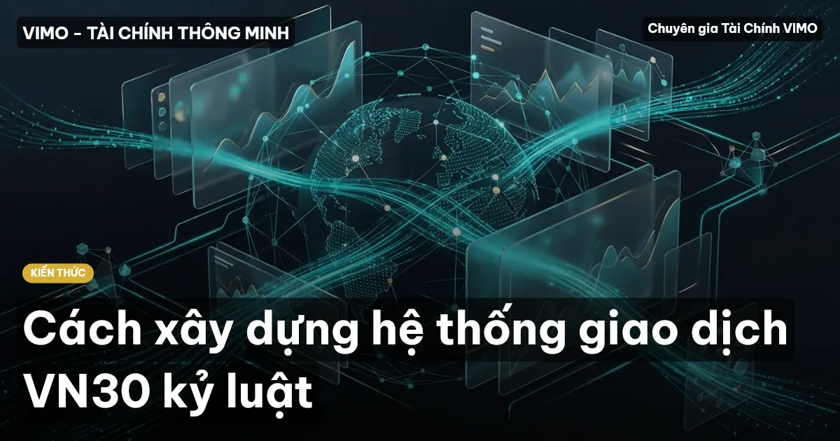 Cách xây dựng hệ thống giao dịch VN30 kỷ luật