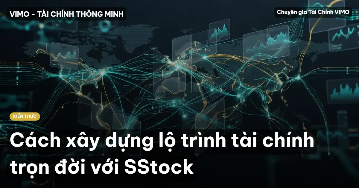 Cách xây dựng lộ trình tài chính trọn đời với SStock