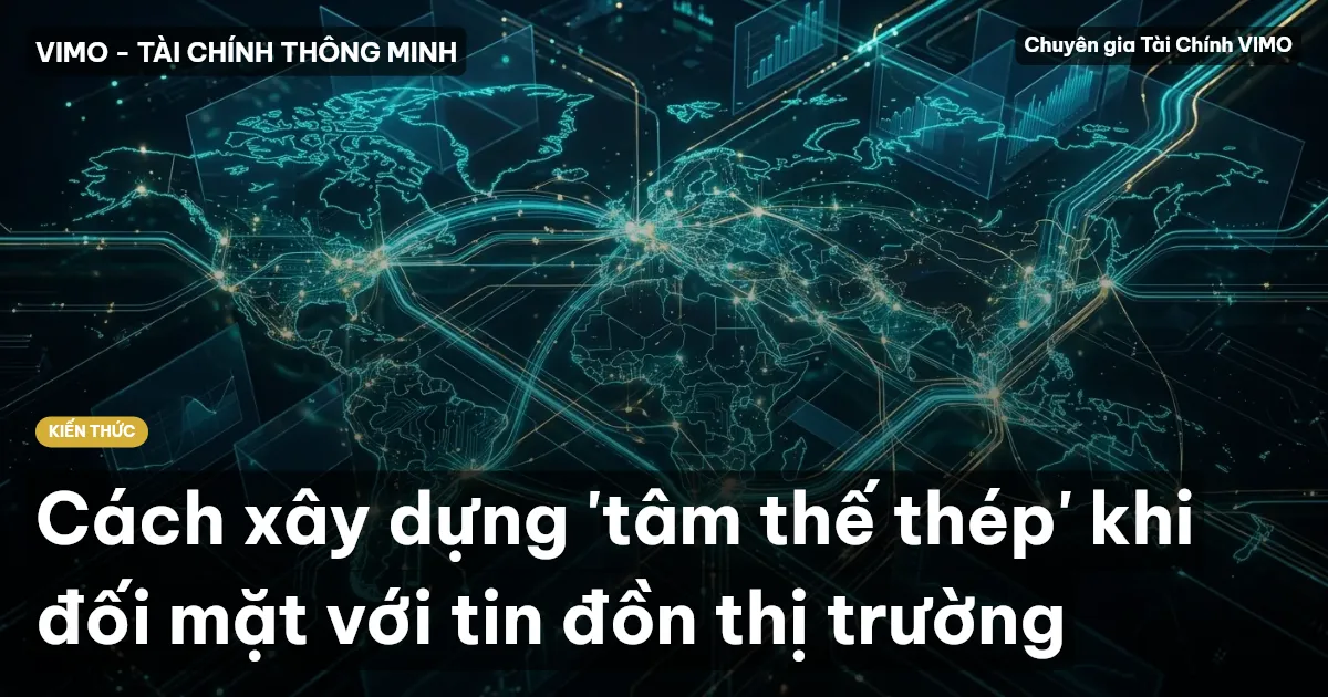 Cách xây dựng 'tâm thế thép' khi đối mặt với tin đồn thị trường
