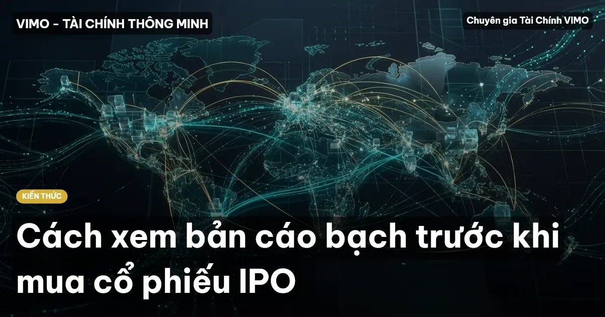 Cách xem bản cáo bạch trước khi mua cổ phiếu IPO
