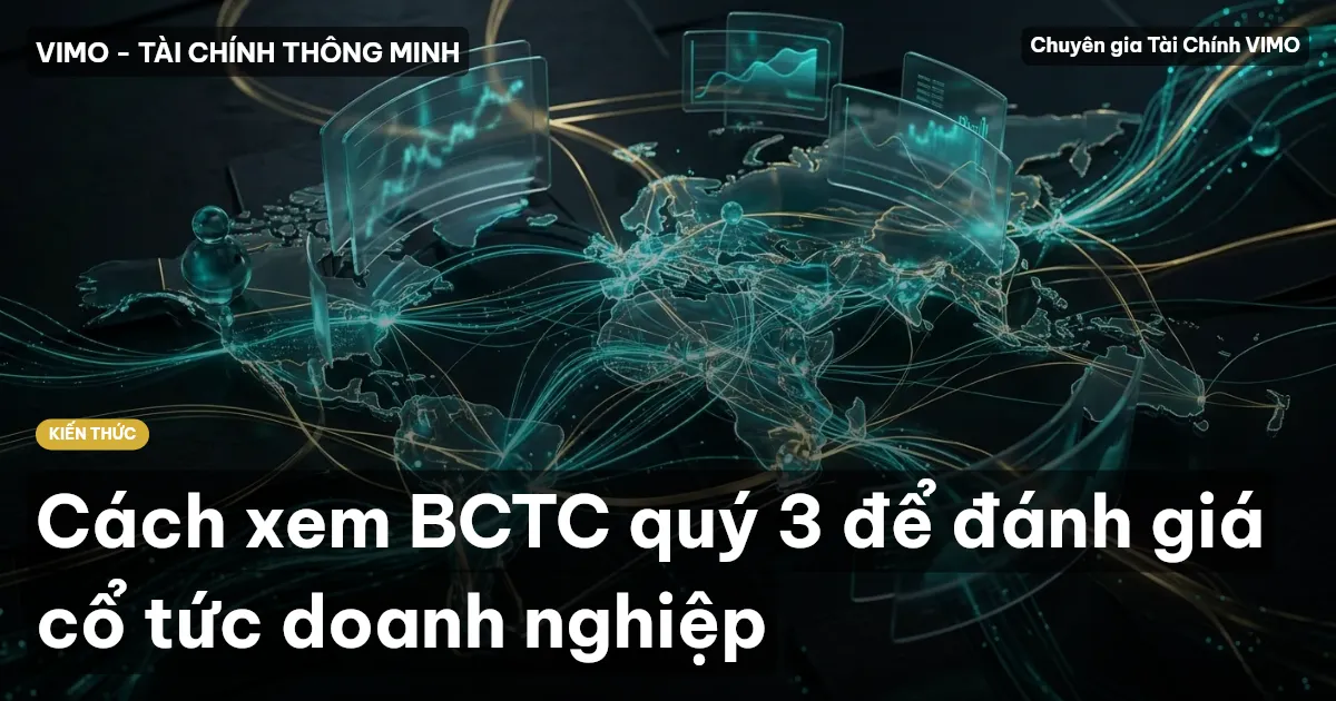 Cách xem BCTC quý 3 để đánh giá cổ tức doanh nghiệp