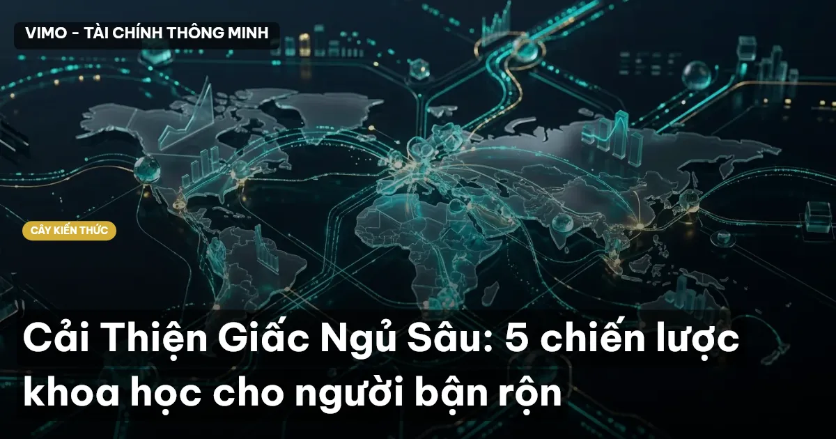 Cải Thiện Giấc Ngủ Sâu: 5 chiến lược khoa học cho người bận rộn