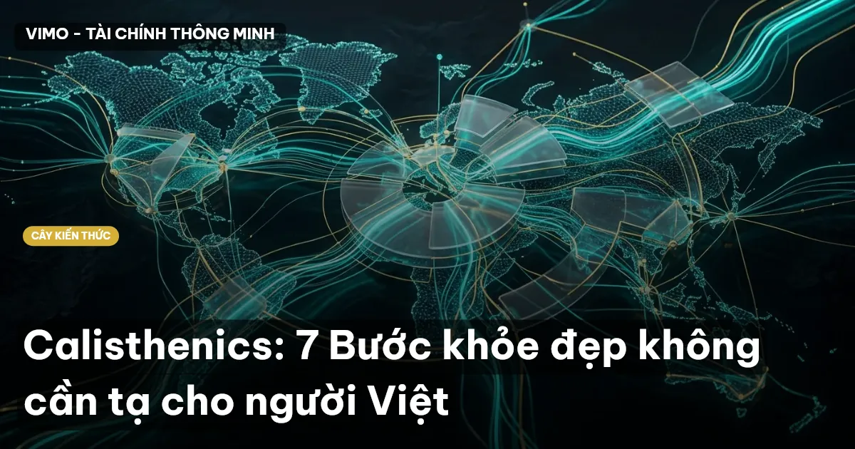 Calisthenics: 7 Bước khỏe đẹp không cần tạ cho người Việt