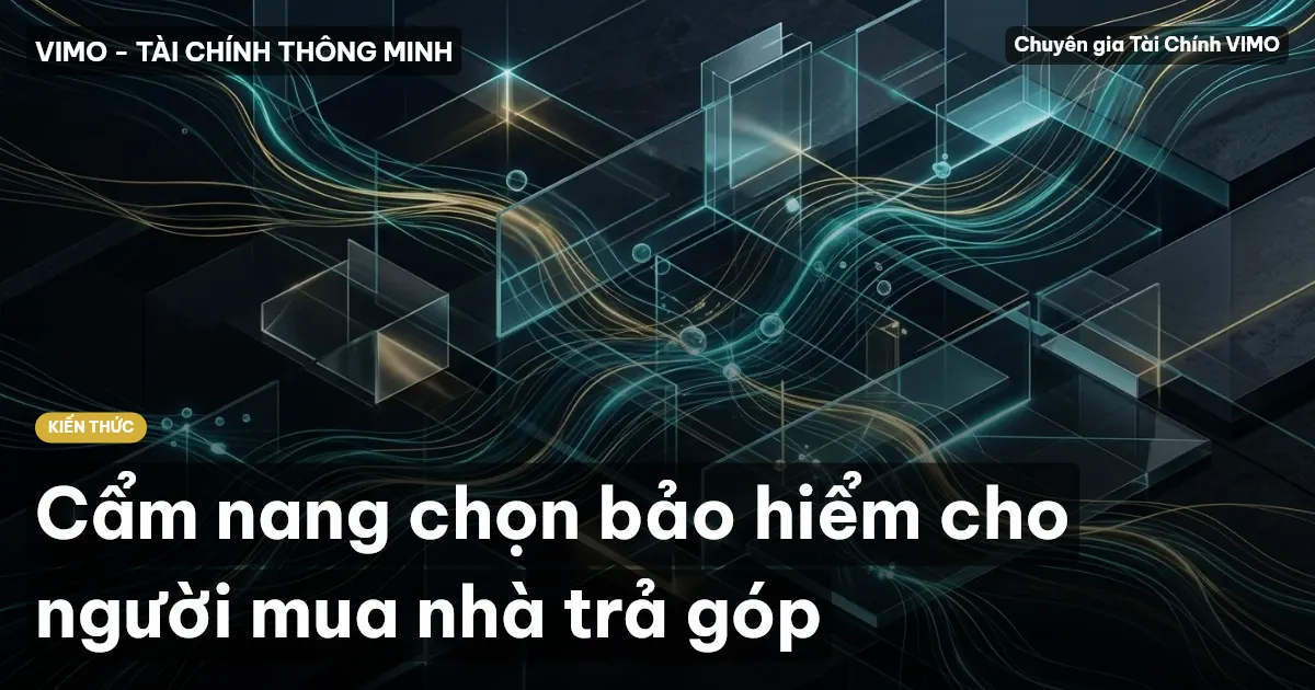 Cẩm nang chọn bảo hiểm cho người mua nhà trả góp