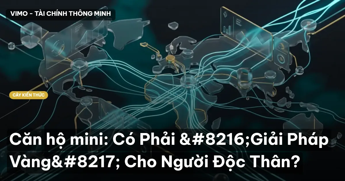 Căn hộ mini: Có Phải ‘Giải Pháp Vàng’ Cho Người Độc Thân?