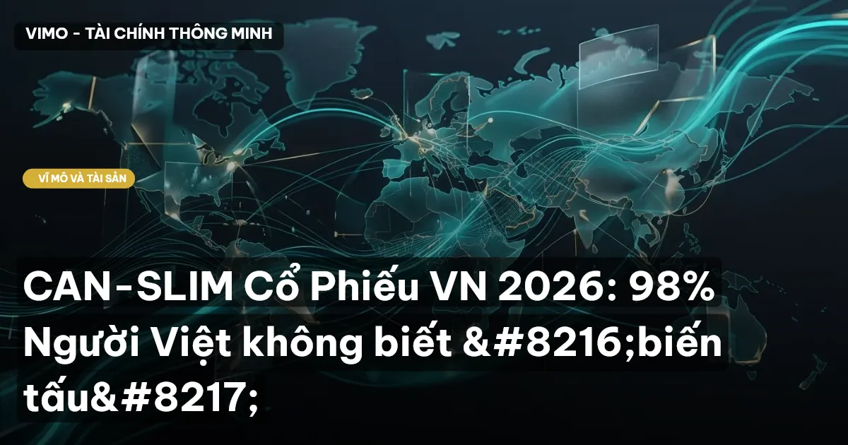 CAN-SLIM Cổ Phiếu VN 2026: 98% Người Việt không biết ‘biến tấu’