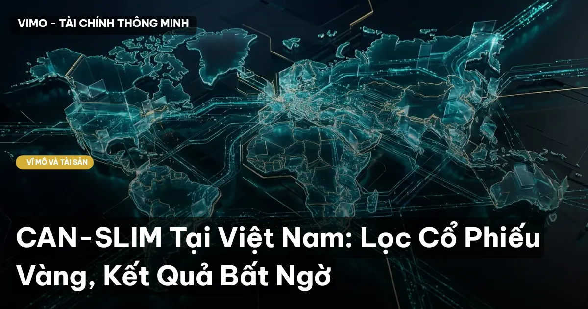 CAN-SLIM Tại Việt Nam: Lọc Cổ Phiếu Vàng, Kết Quả Bất Ngờ