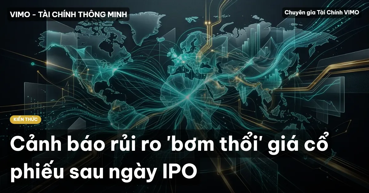 Cảnh báo rủi ro 'bơm thổi' giá cổ phiếu sau ngày IPO