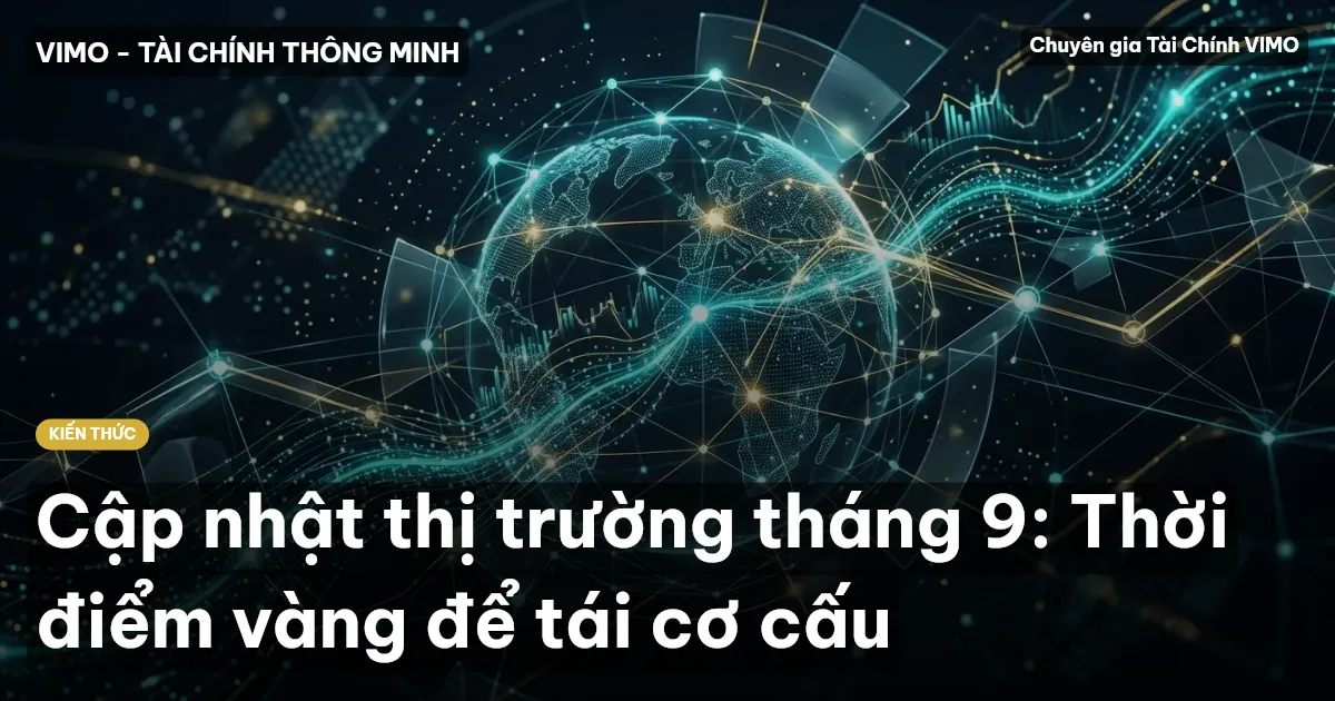 Cập nhật thị trường tháng 9: Thời điểm vàng để tái cơ cấu