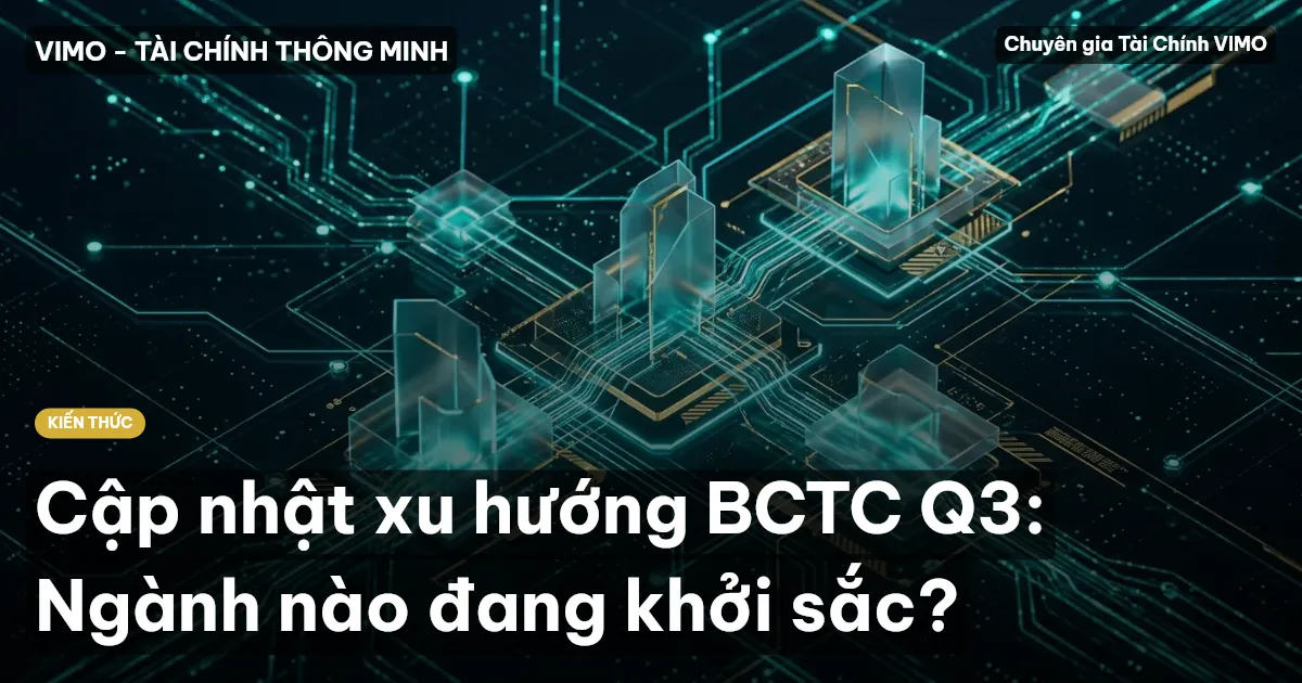 Cập nhật xu hướng BCTC Q3: Ngành nào đang khởi sắc?