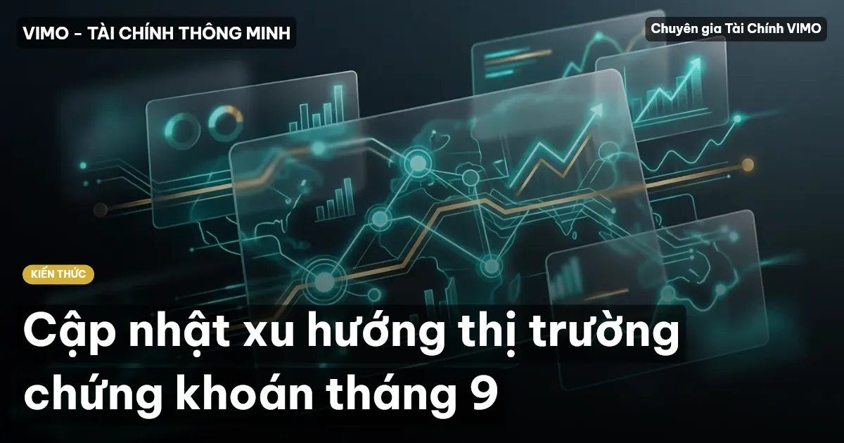 Cập nhật xu hướng thị trường chứng khoán tháng 9