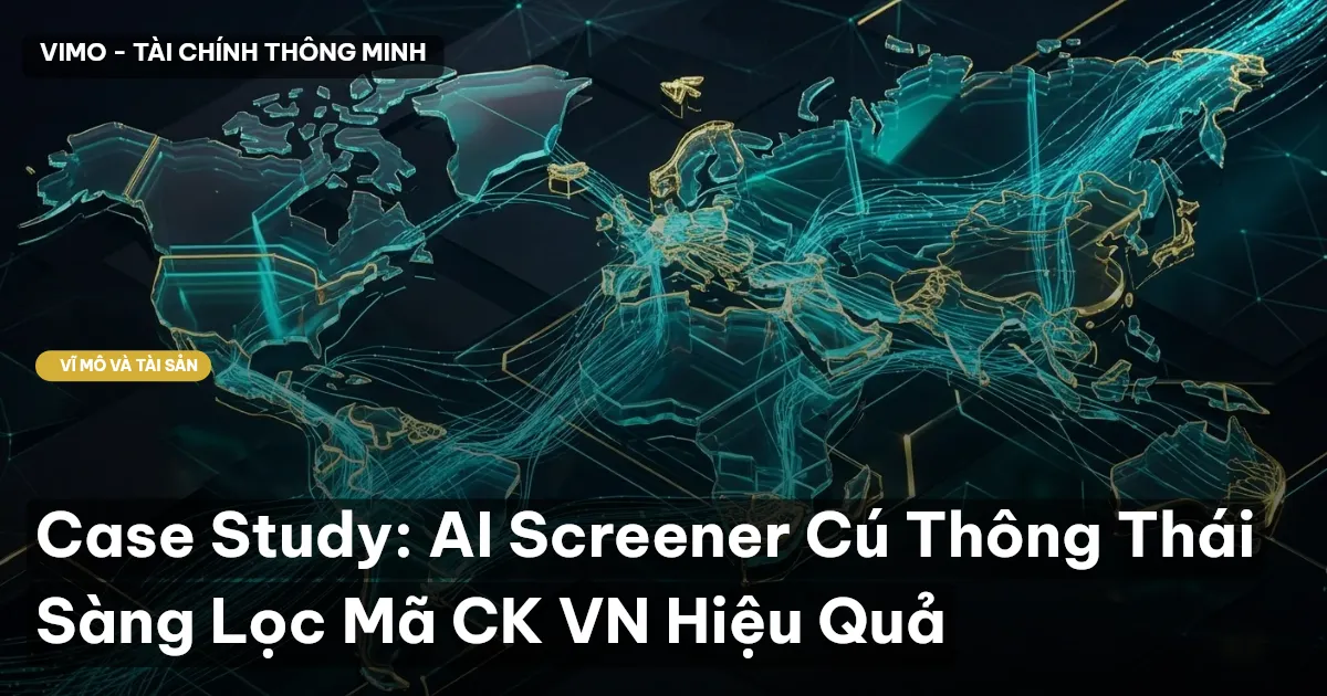 Case Study: AI Screener Cú Thông Thái Sàng Lọc Mã CK VN Hiệu Quả