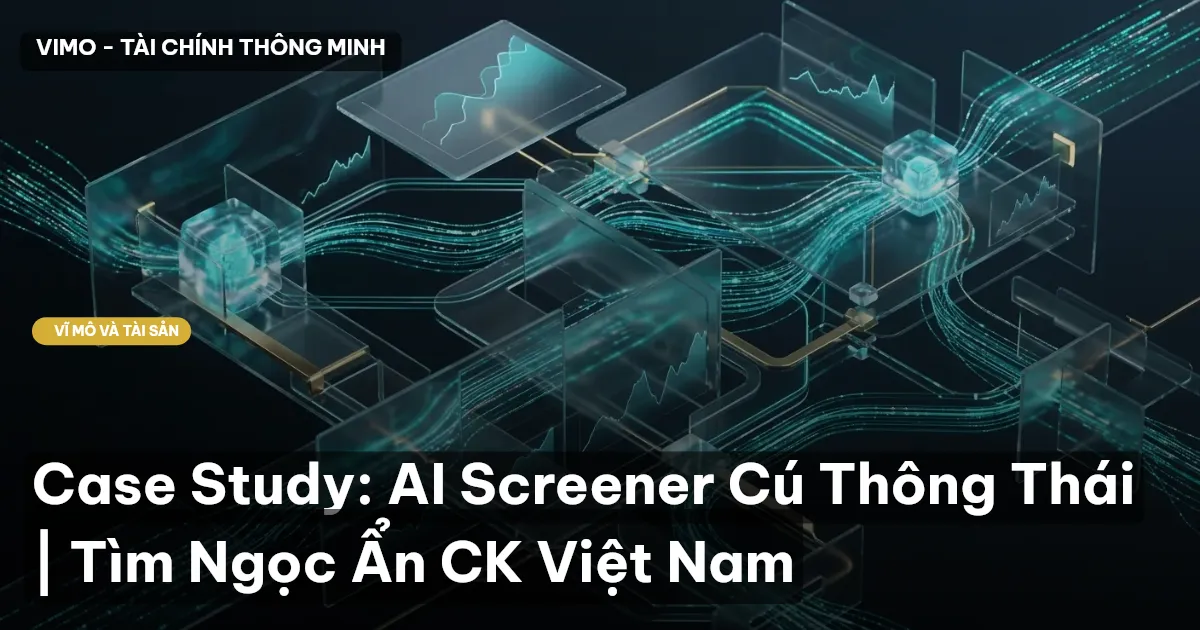 Case Study: AI Screener Cú Thông Thái | Tìm Ngọc Ẩn CK Việt Nam