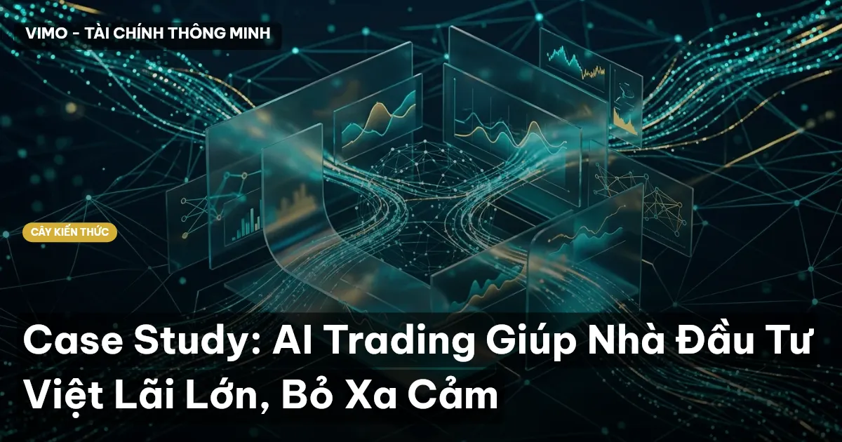 Case Study: AI Trading Giúp Nhà Đầu Tư Việt Lãi Lớn, Bỏ Xa Cảm
