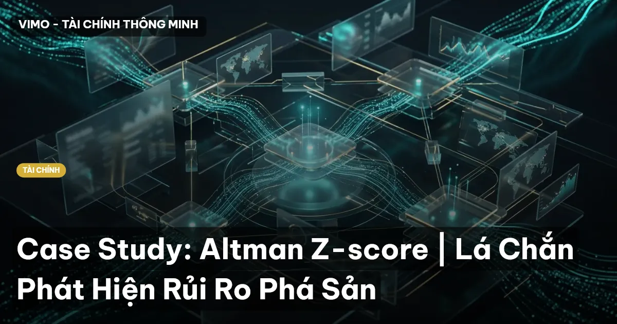 Case Study: Altman Z-score | Lá Chắn Phát Hiện Rủi Ro Phá Sản